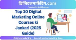 Top 10 Digital Marketing Online Courses ki Jankari (2025 Guide)